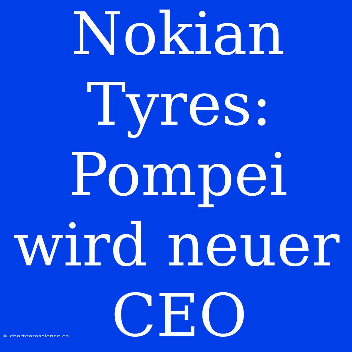 Nokian Tyres: Pompei Wird Neuer CEO