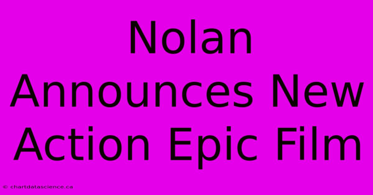 Nolan Announces New Action Epic Film