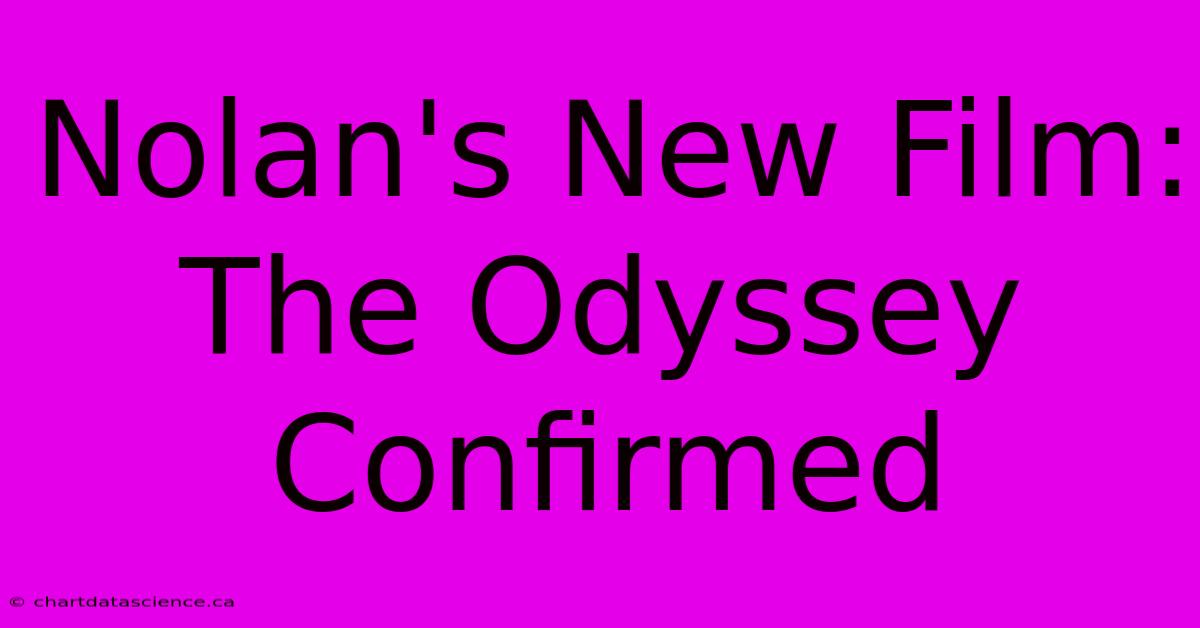 Nolan's New Film: The Odyssey Confirmed