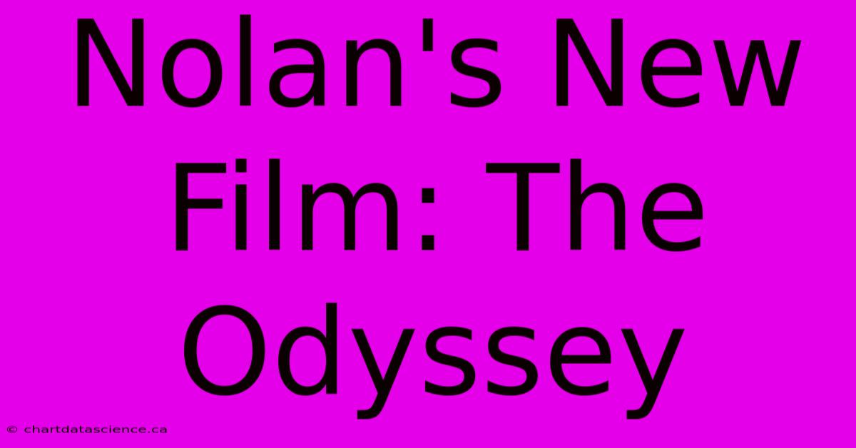 Nolan's New Film: The Odyssey