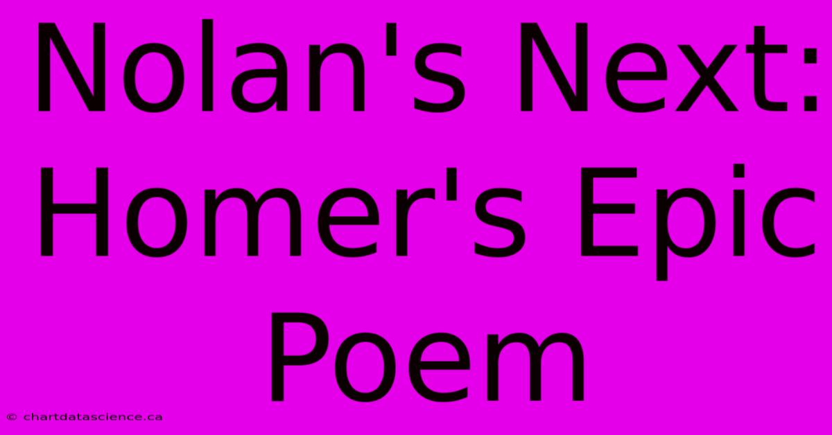 Nolan's Next: Homer's Epic Poem