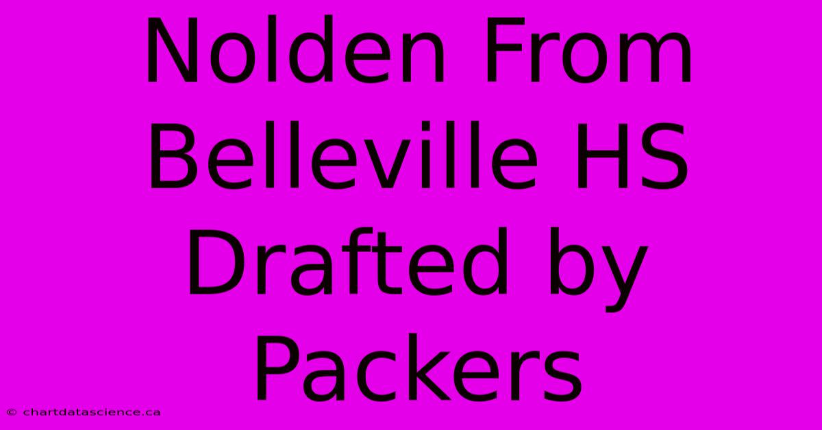 Nolden From Belleville HS Drafted By Packers