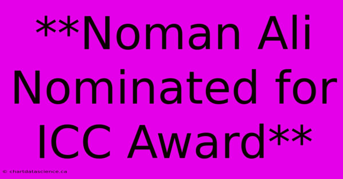 **Noman Ali Nominated For ICC Award**