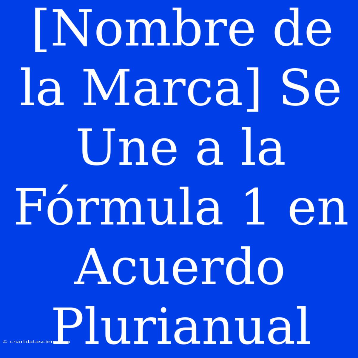 [Nombre De La Marca] Se Une A La Fórmula 1 En Acuerdo Plurianual