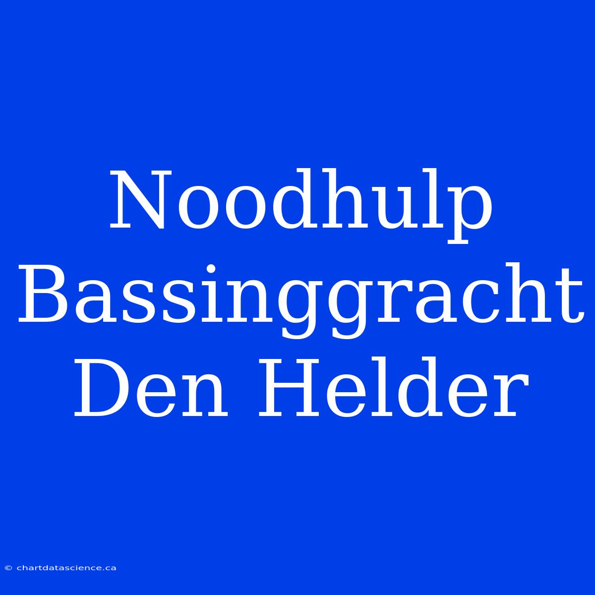 Noodhulp Bassinggracht Den Helder