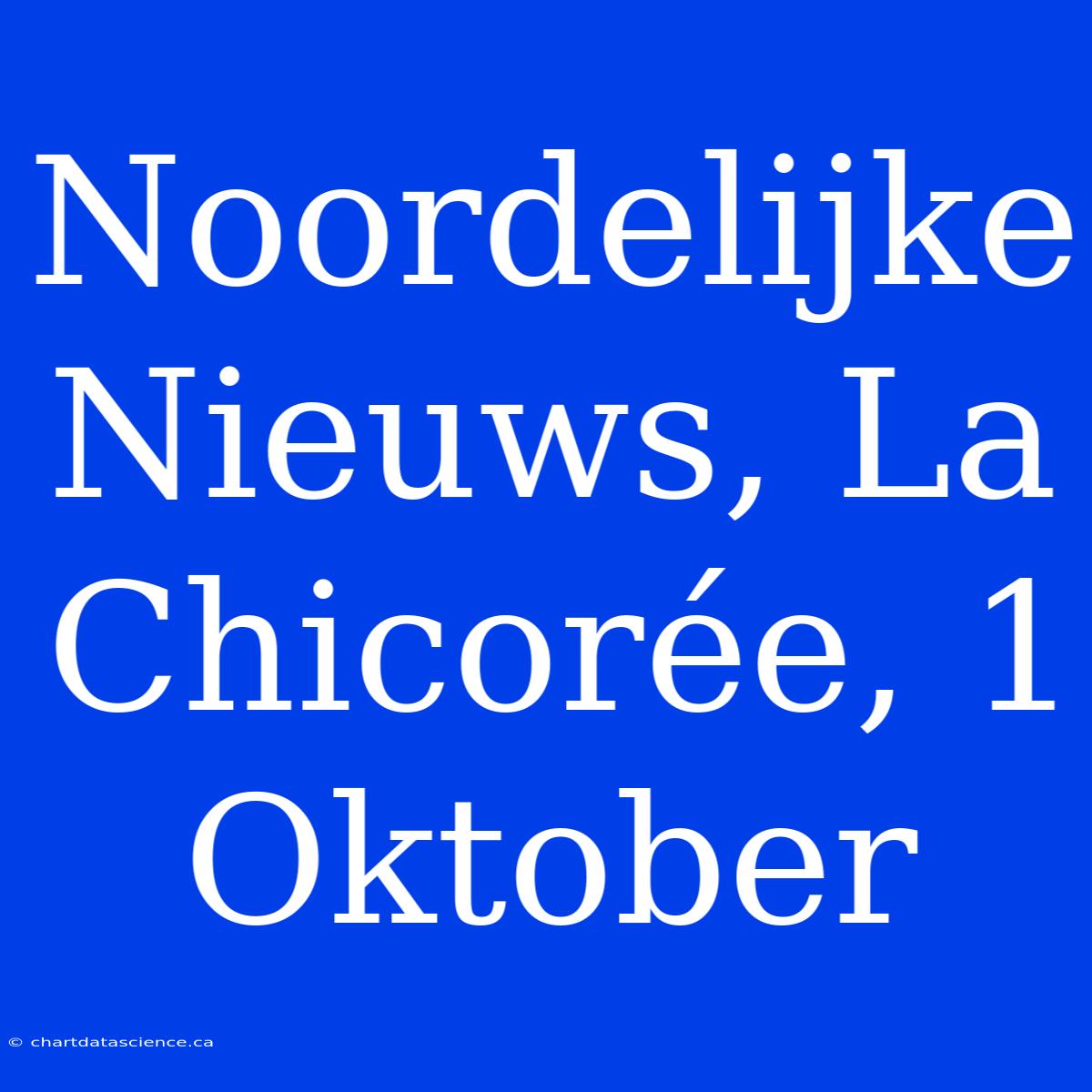 Noordelijke Nieuws, La Chicorée, 1 Oktober