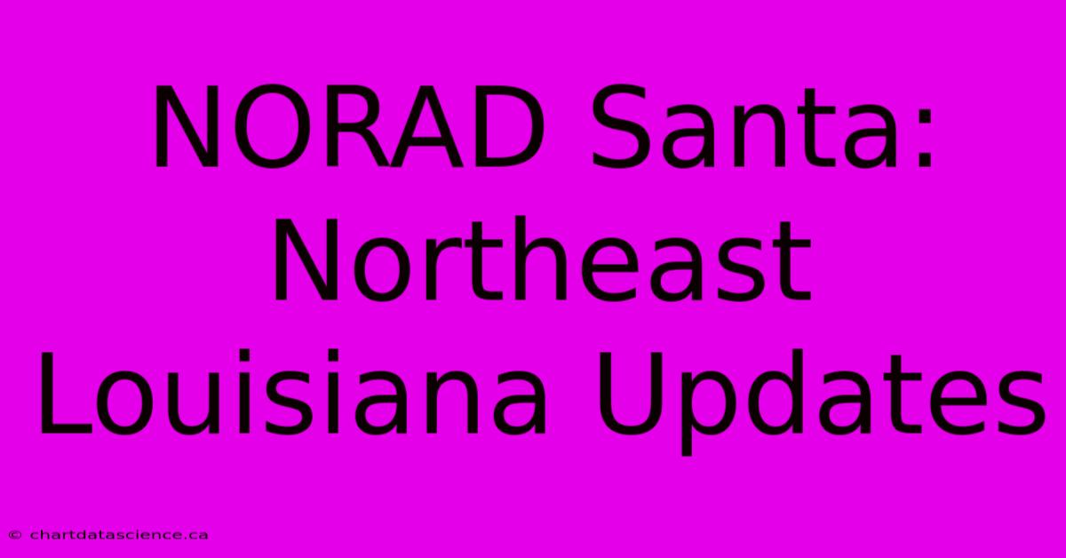 NORAD Santa: Northeast Louisiana Updates