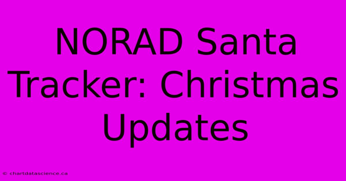 NORAD Santa Tracker: Christmas Updates