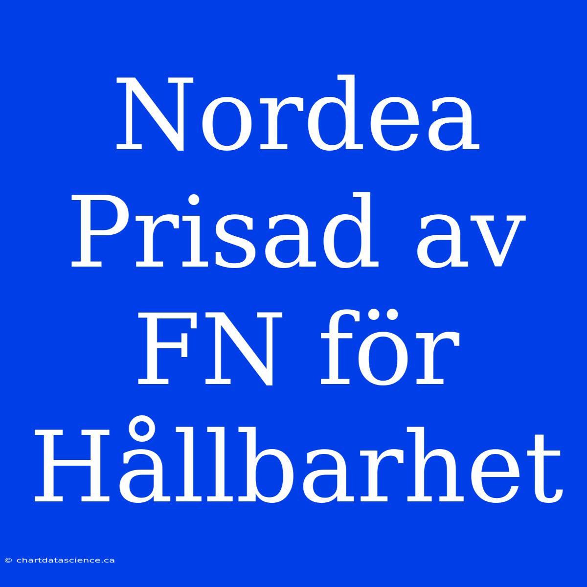 Nordea Prisad Av FN För Hållbarhet