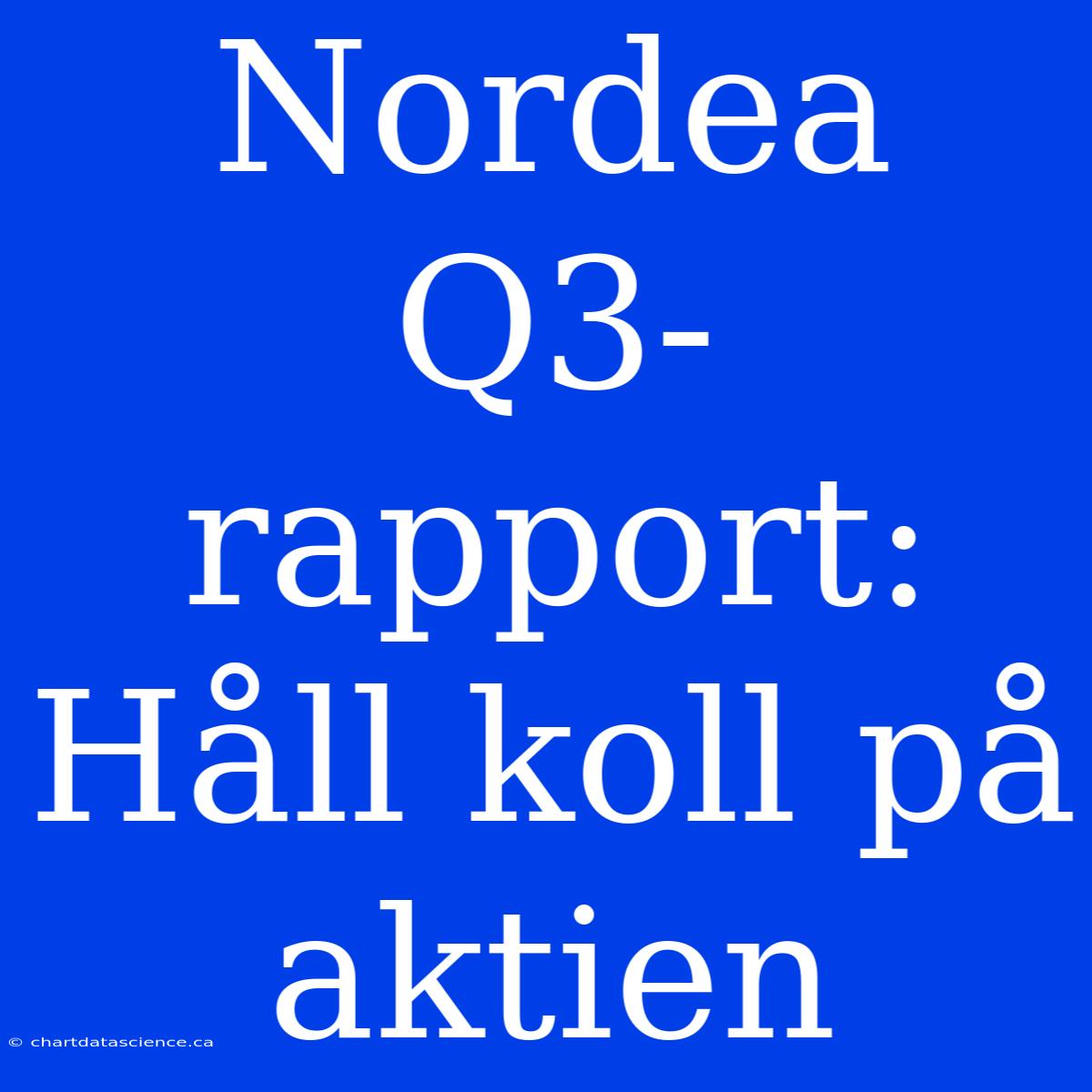 Nordea Q3-rapport: Håll Koll På Aktien