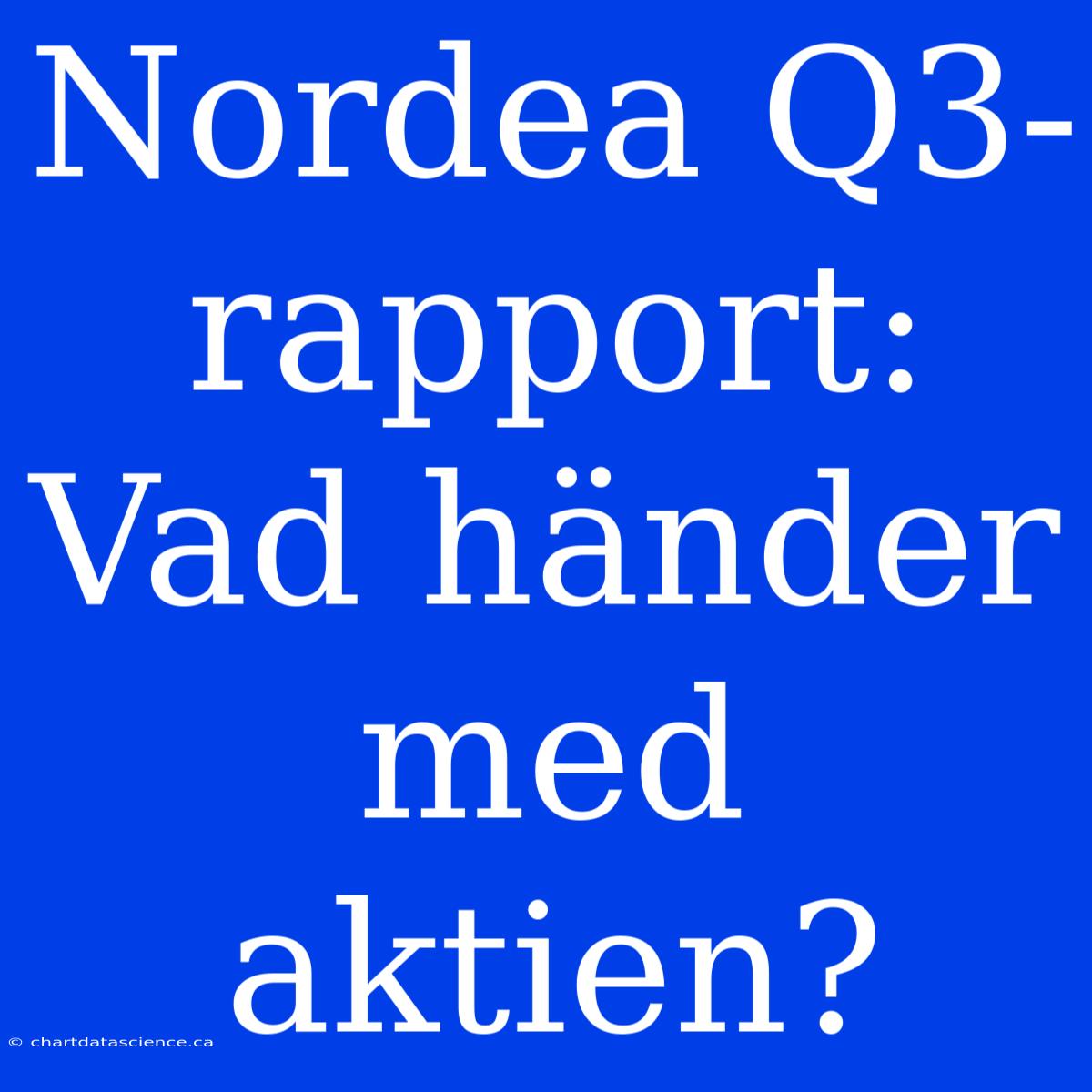 Nordea Q3-rapport: Vad Händer Med Aktien?