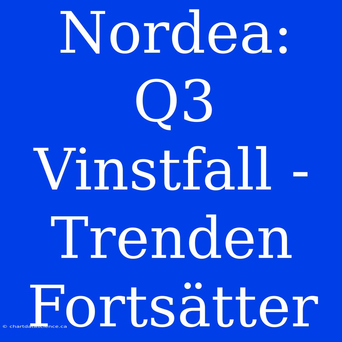 Nordea: Q3 Vinstfall - Trenden Fortsätter