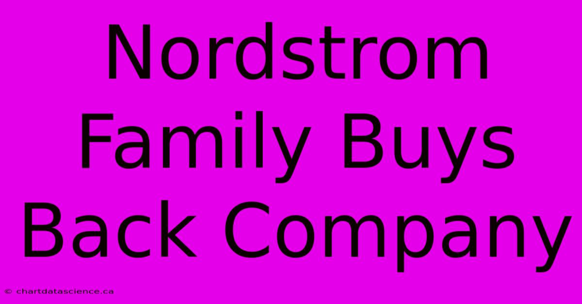 Nordstrom Family Buys Back Company