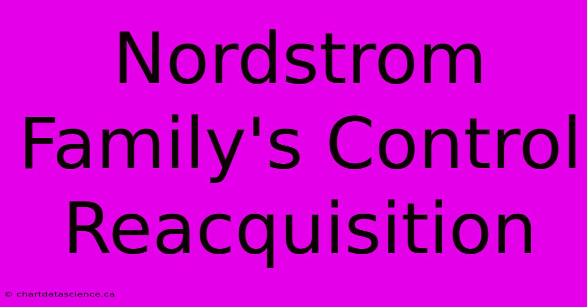 Nordstrom Family's Control Reacquisition