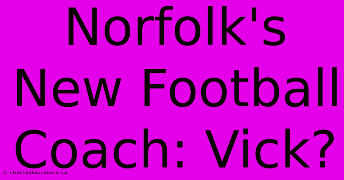 Norfolk's New Football Coach: Vick?