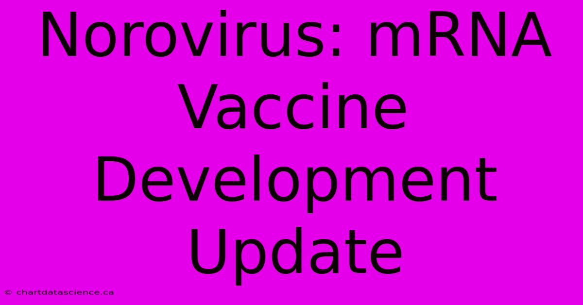 Norovirus: MRNA Vaccine Development Update