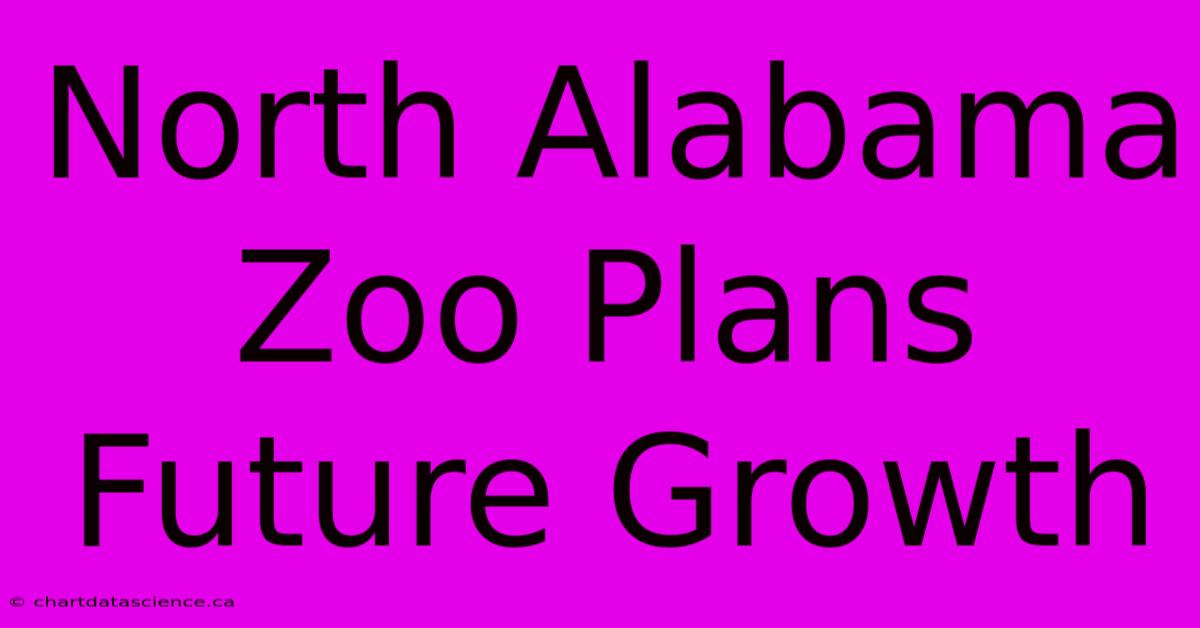 North Alabama Zoo Plans Future Growth