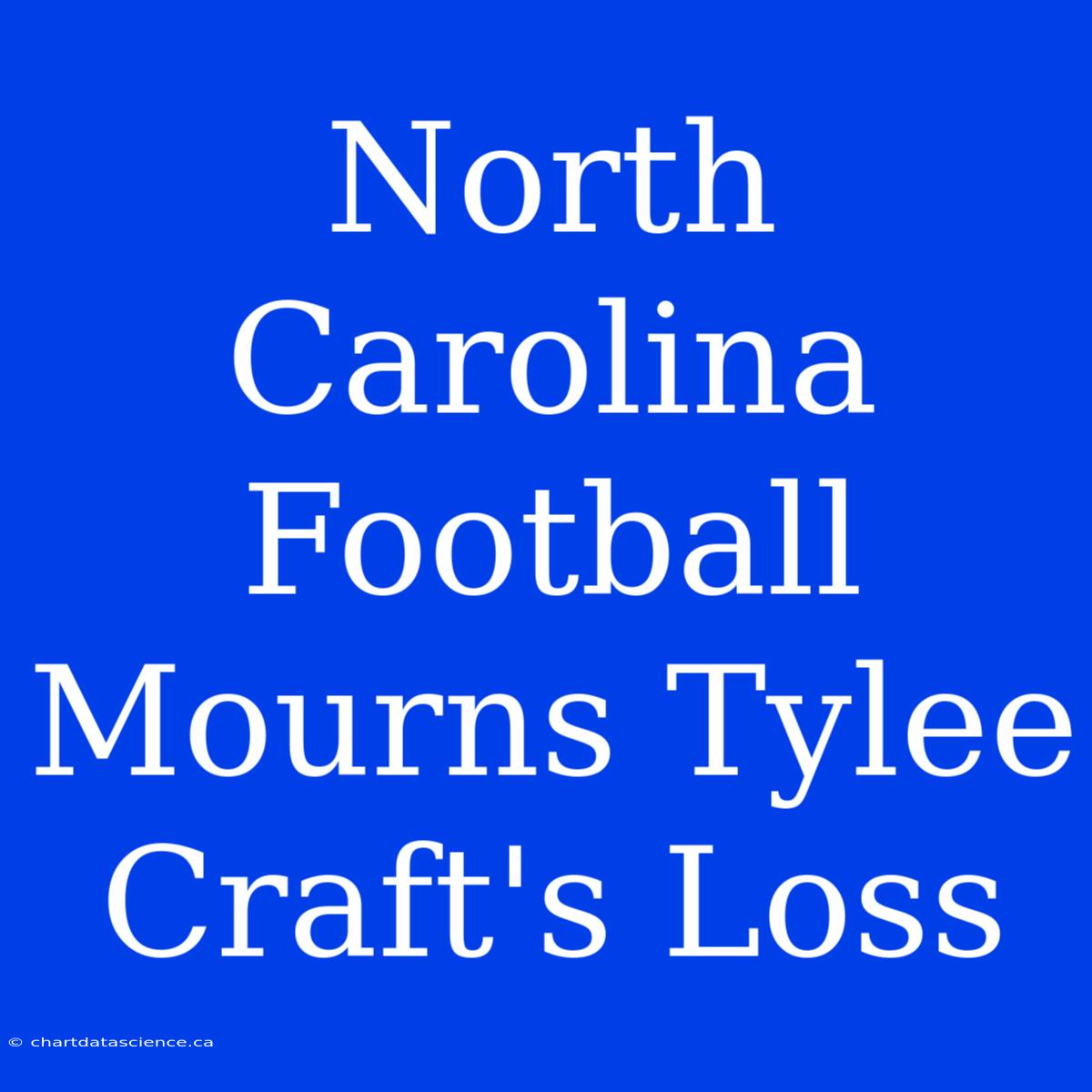 North Carolina Football Mourns Tylee Craft's Loss