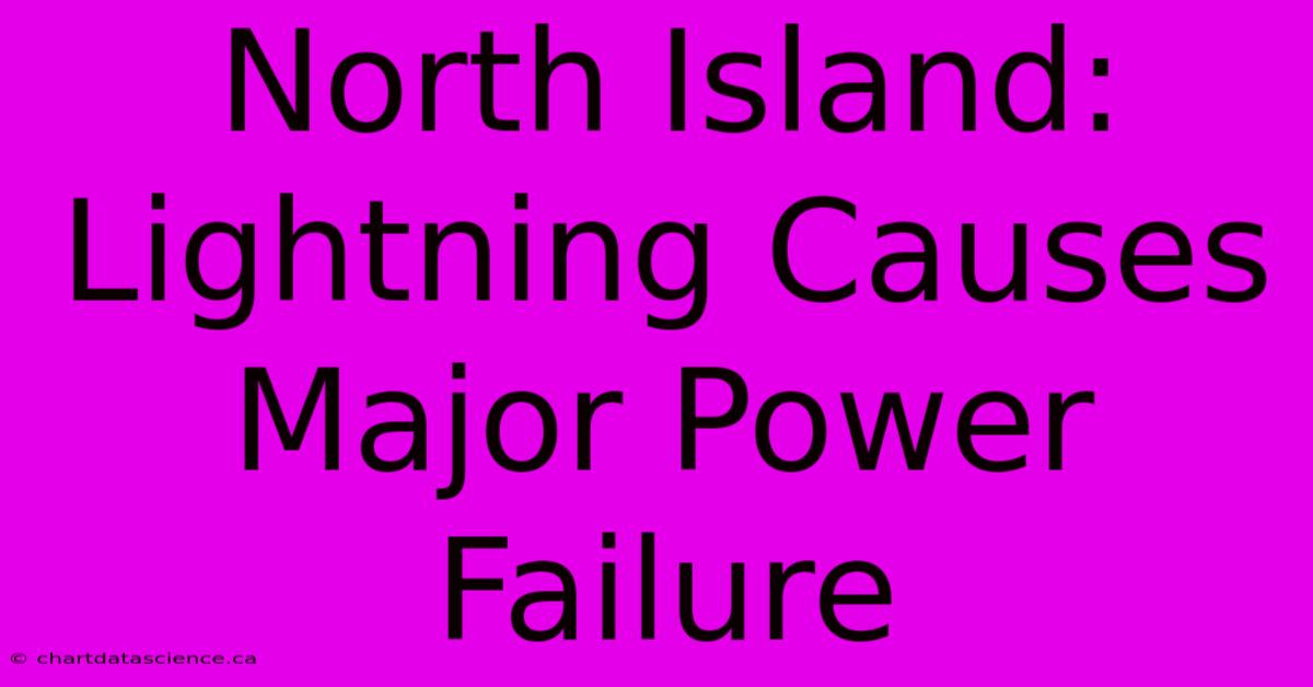 North Island: Lightning Causes Major Power Failure