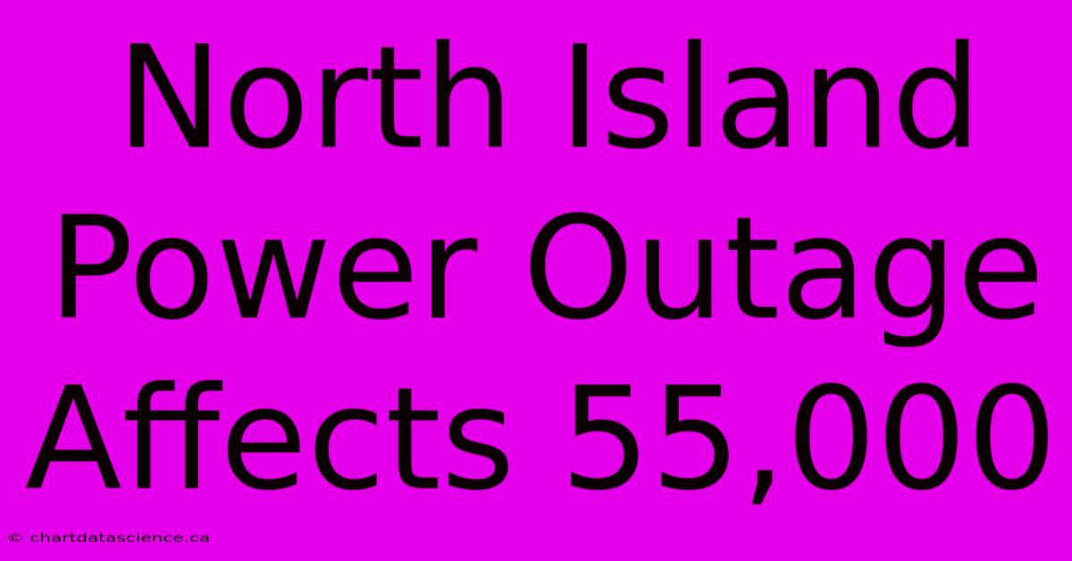 North Island Power Outage Affects 55,000