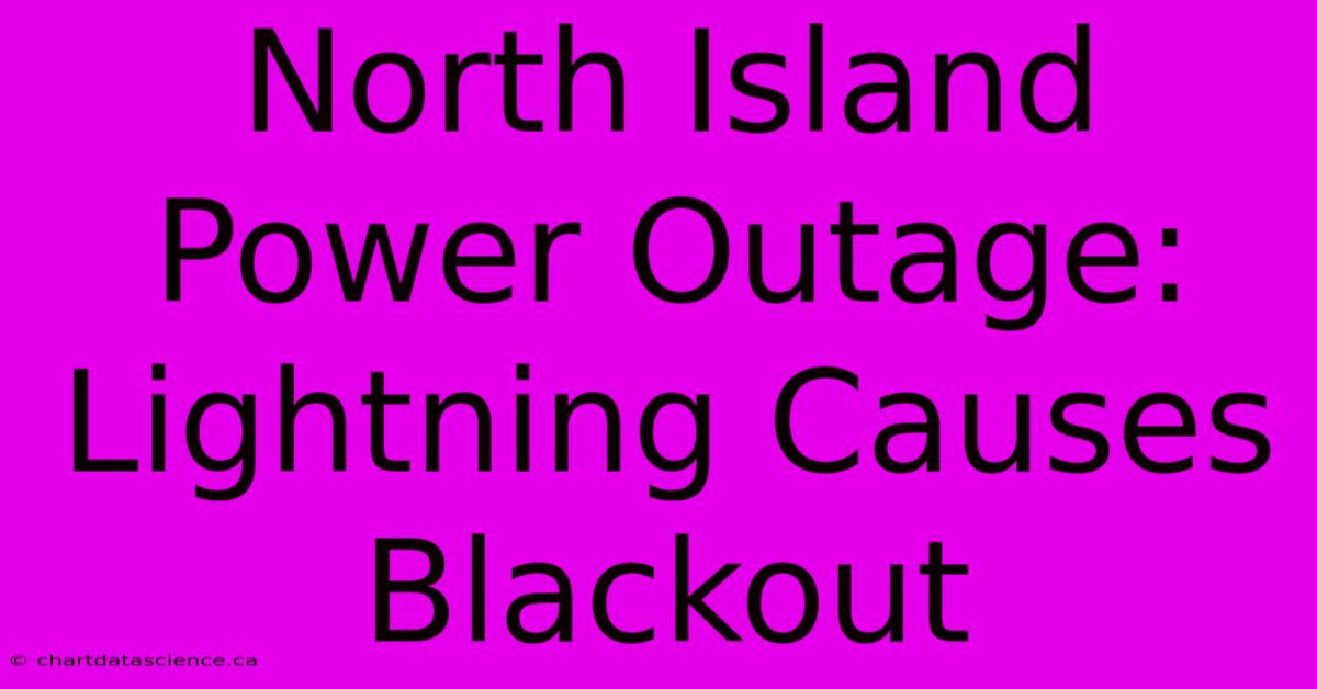 North Island Power Outage: Lightning Causes Blackout