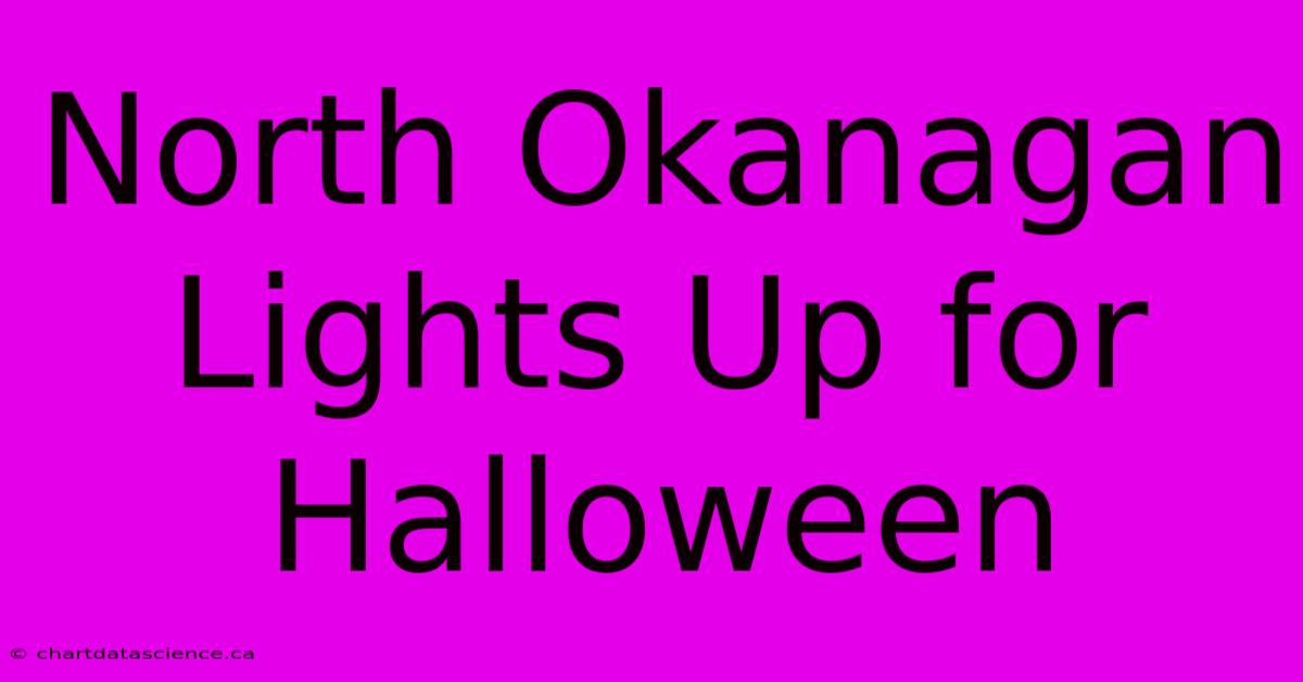 North Okanagan Lights Up For Halloween