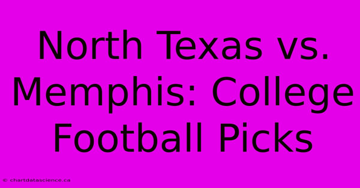 North Texas Vs. Memphis: College Football Picks