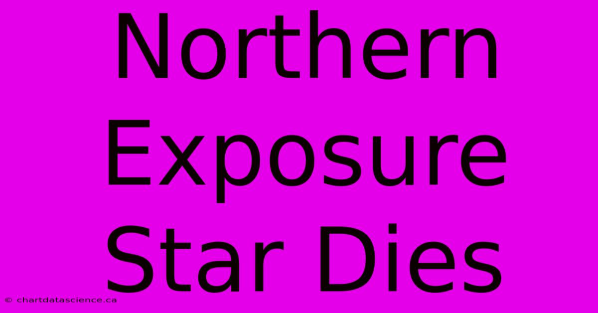 Northern Exposure Star Dies