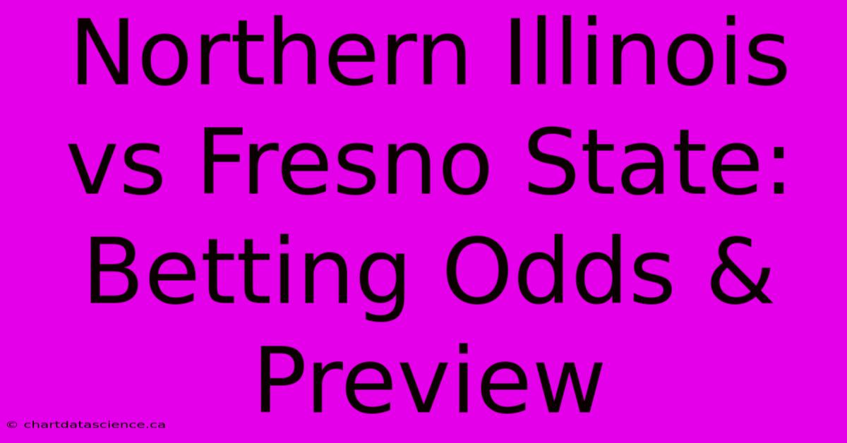 Northern Illinois Vs Fresno State: Betting Odds & Preview