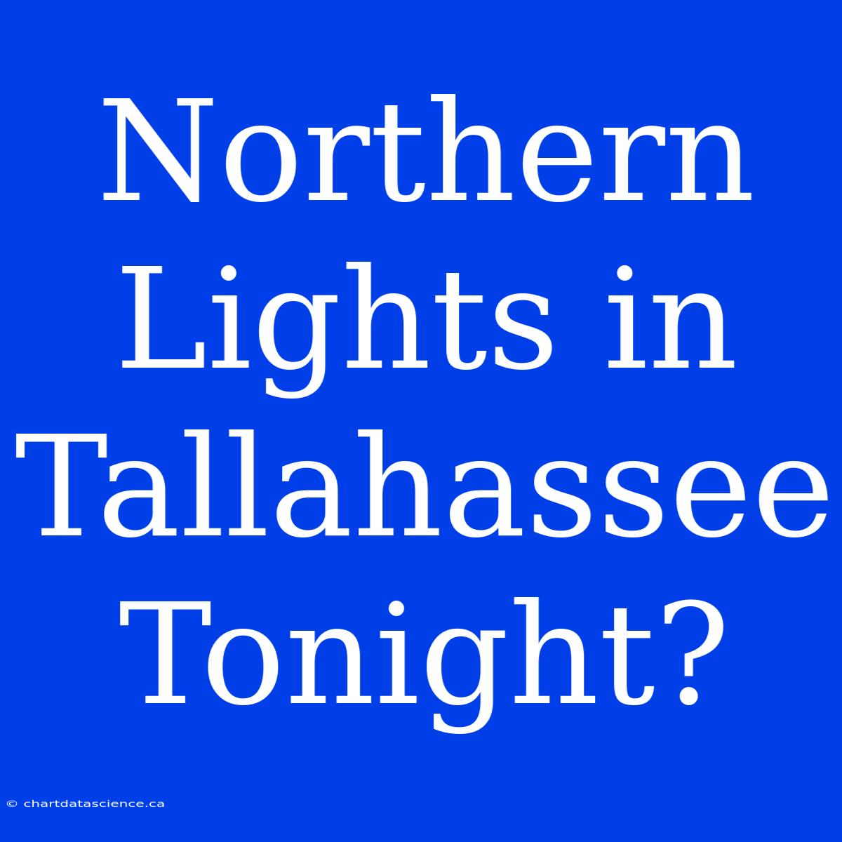 Northern Lights In Tallahassee Tonight?