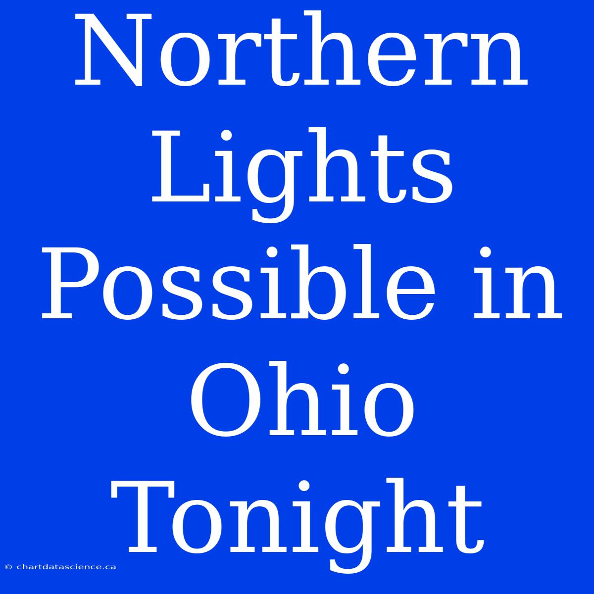 Northern Lights Possible In Ohio Tonight