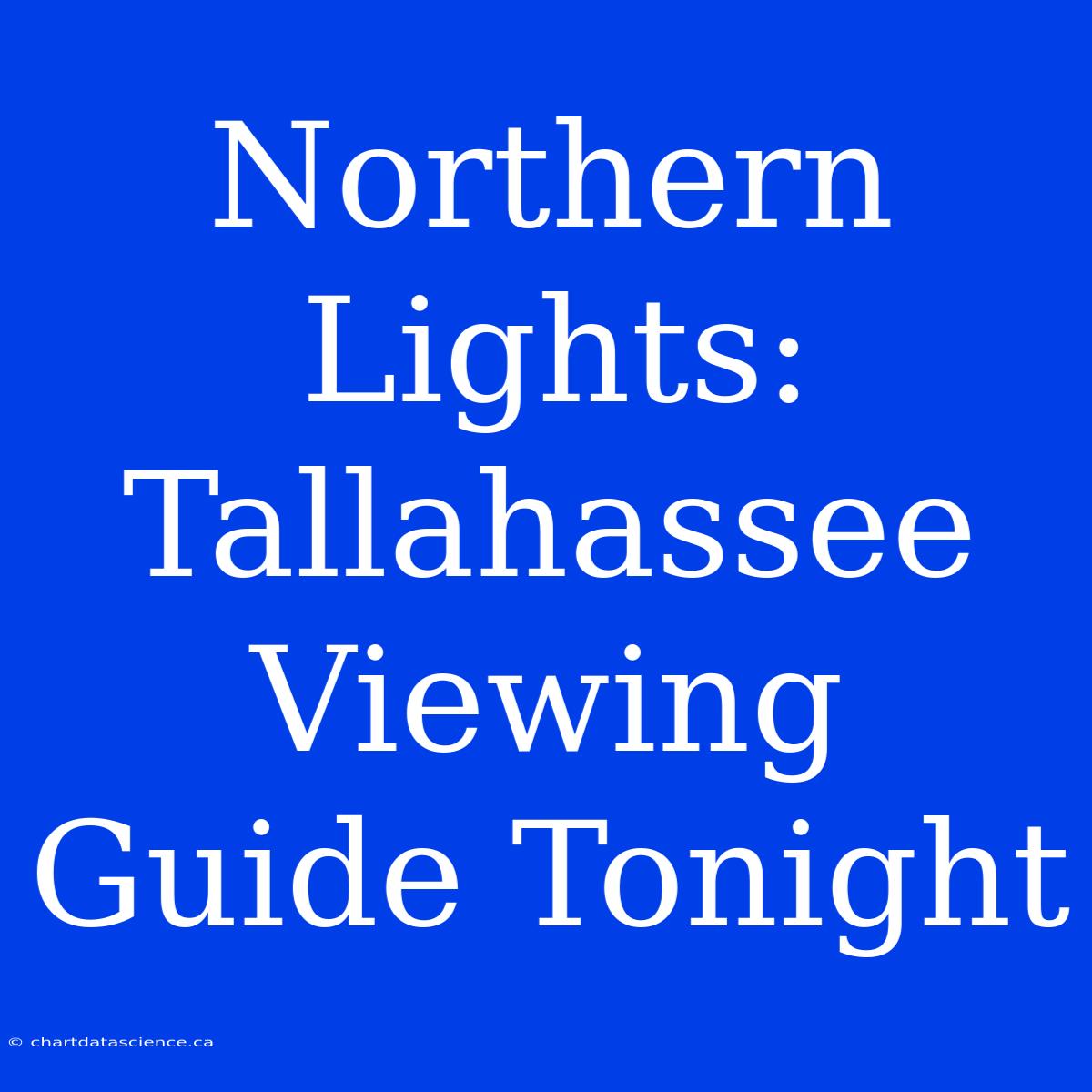 Northern Lights: Tallahassee Viewing Guide Tonight