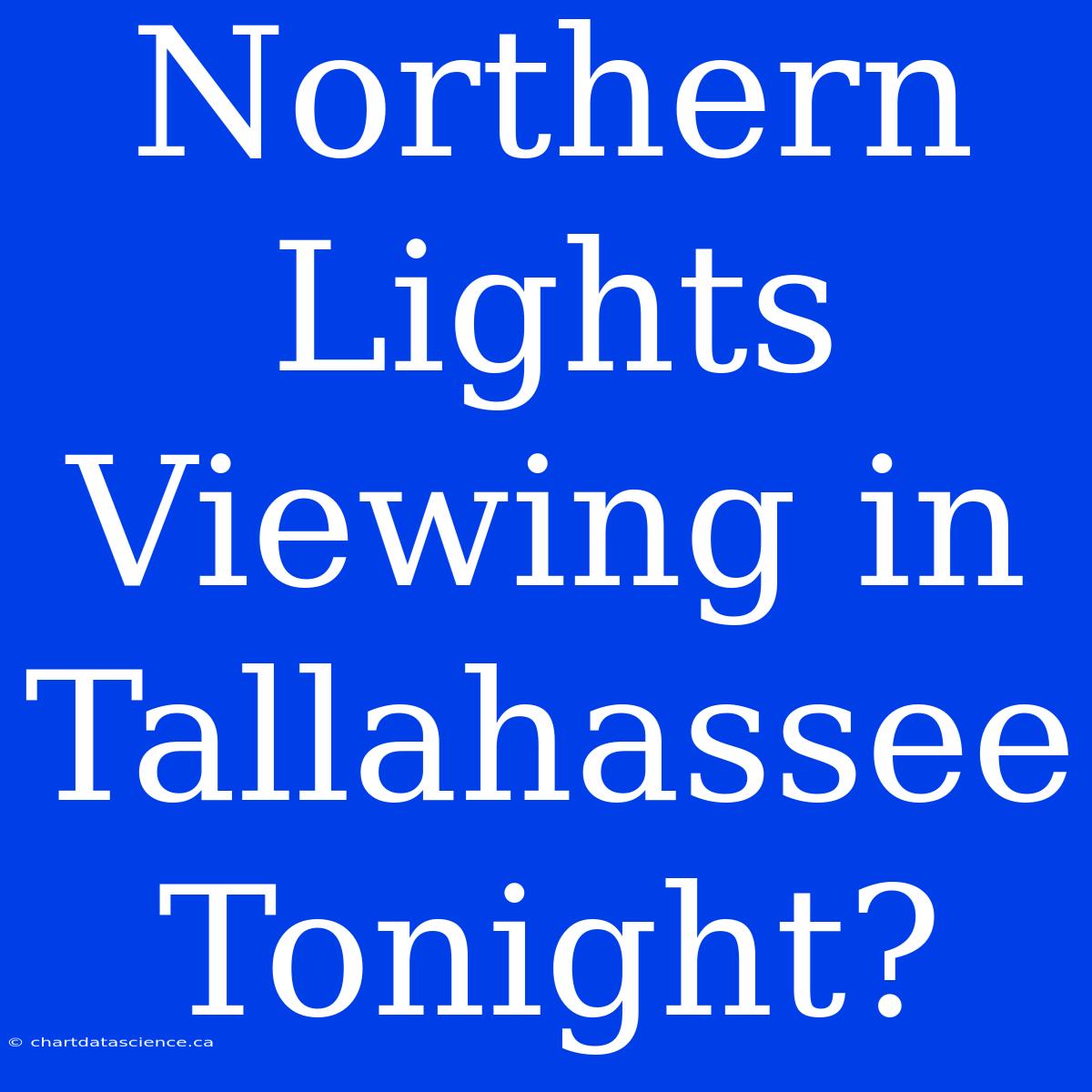 Northern Lights Viewing In Tallahassee Tonight?