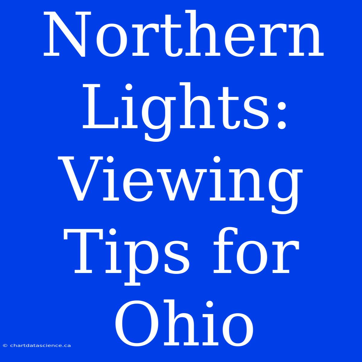 Northern Lights: Viewing Tips For Ohio