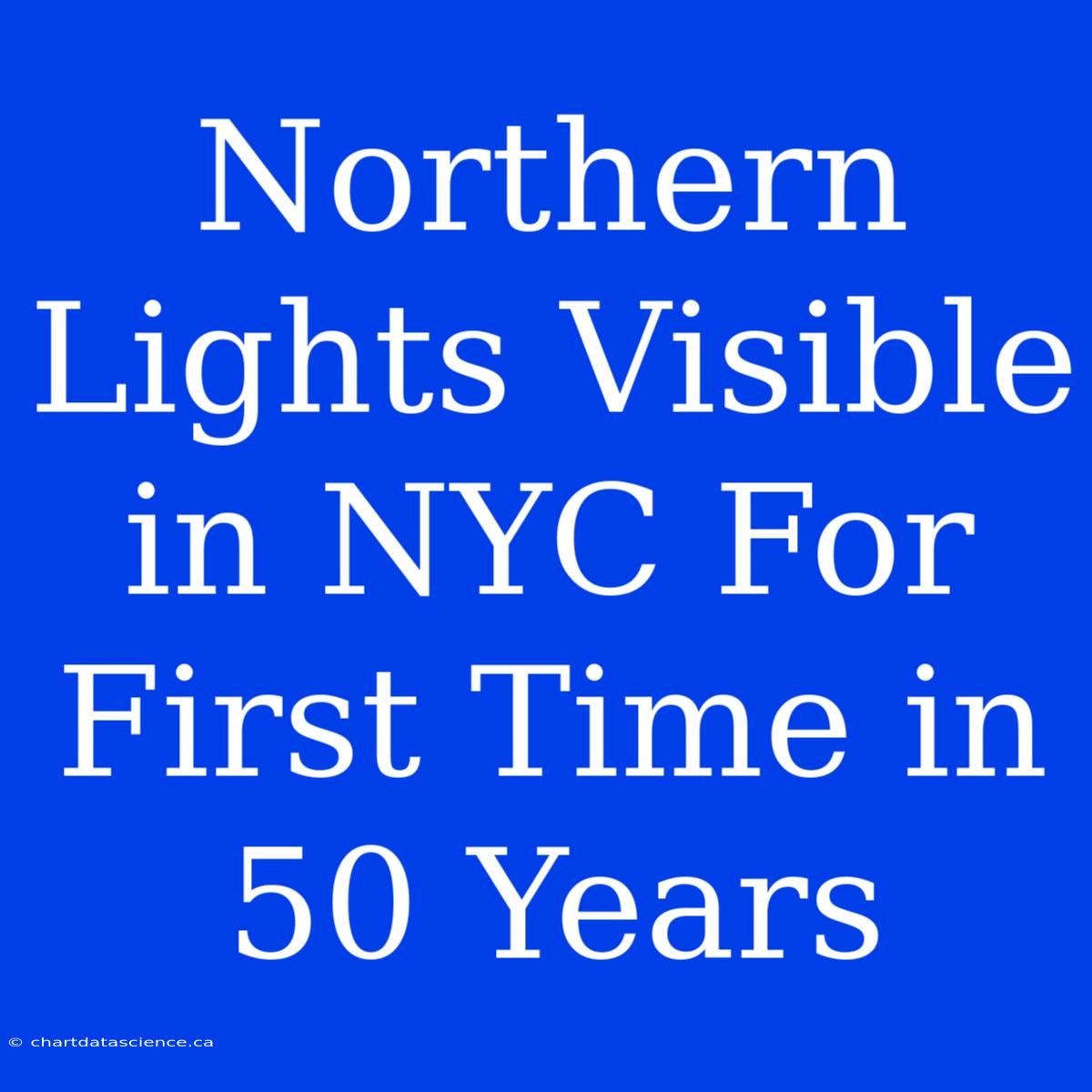 Northern Lights Visible In NYC For First Time In 50 Years