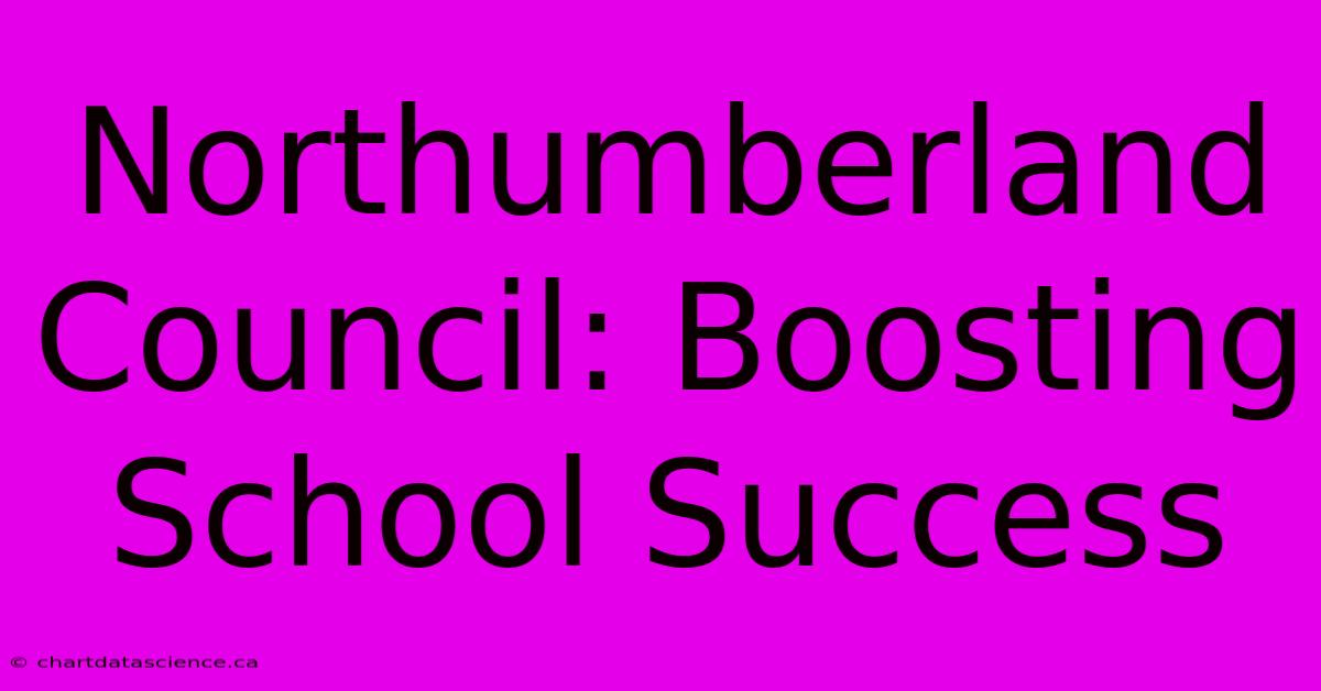 Northumberland Council: Boosting School Success