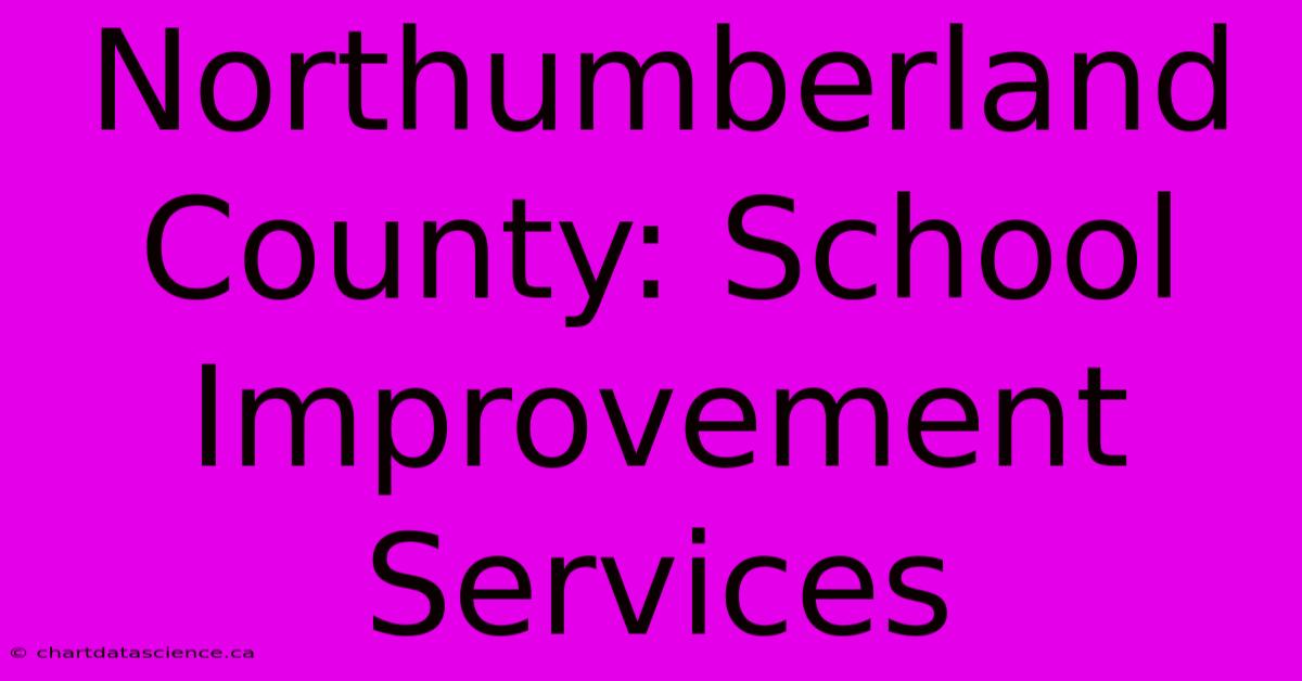 Northumberland County: School Improvement Services