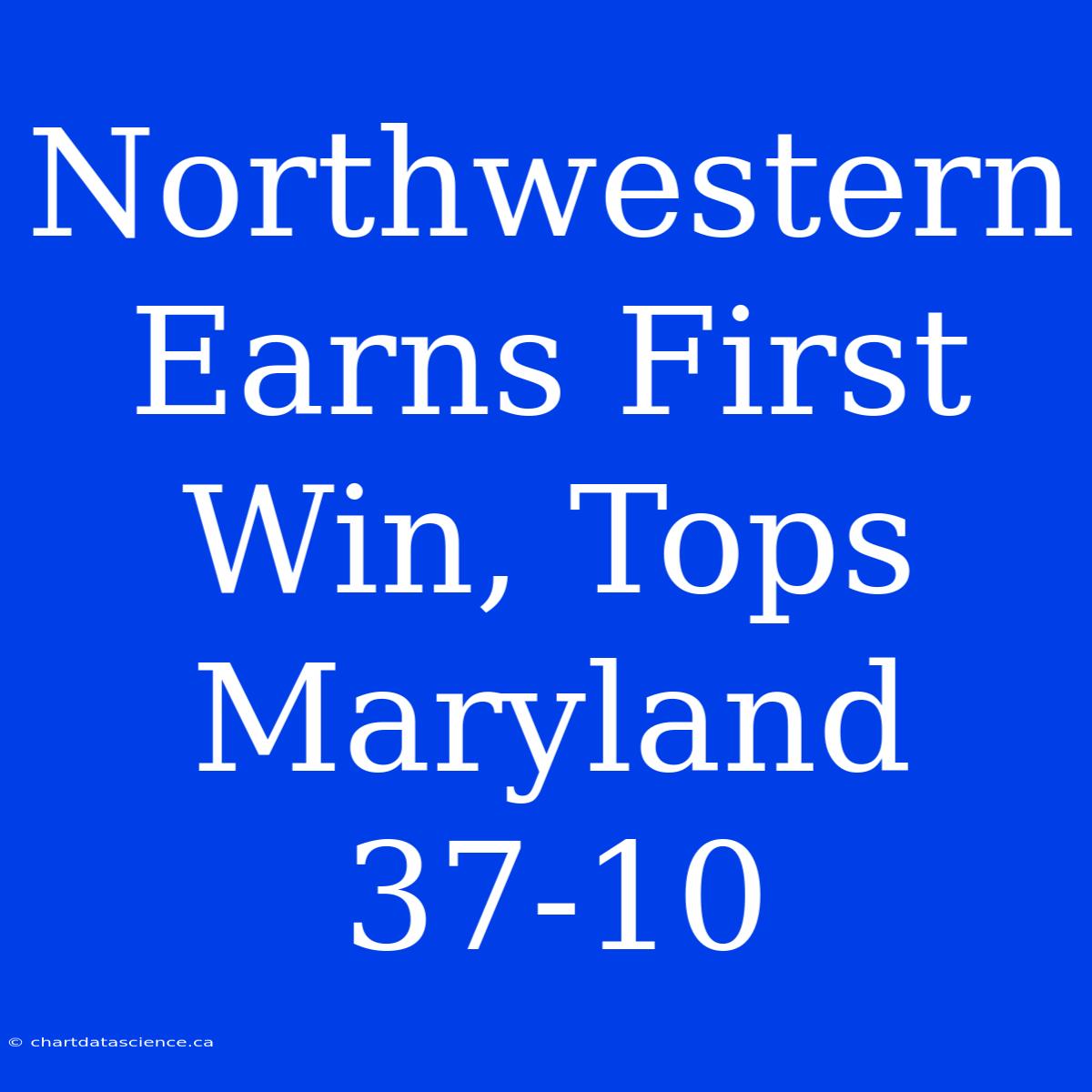 Northwestern Earns First Win, Tops Maryland 37-10