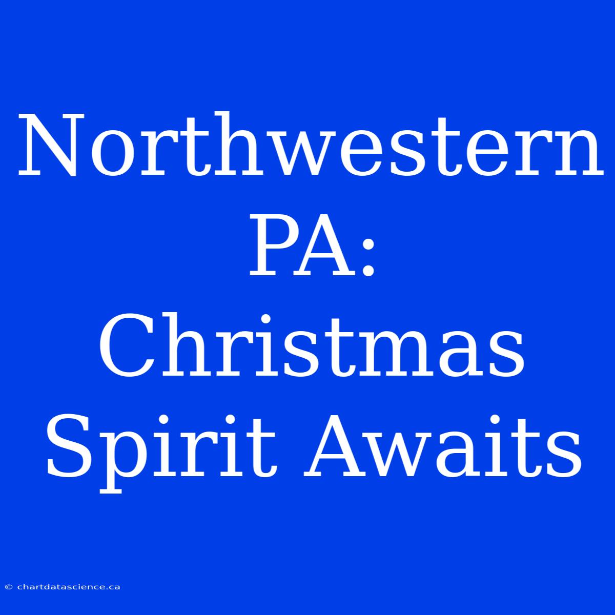 Northwestern PA: Christmas Spirit Awaits