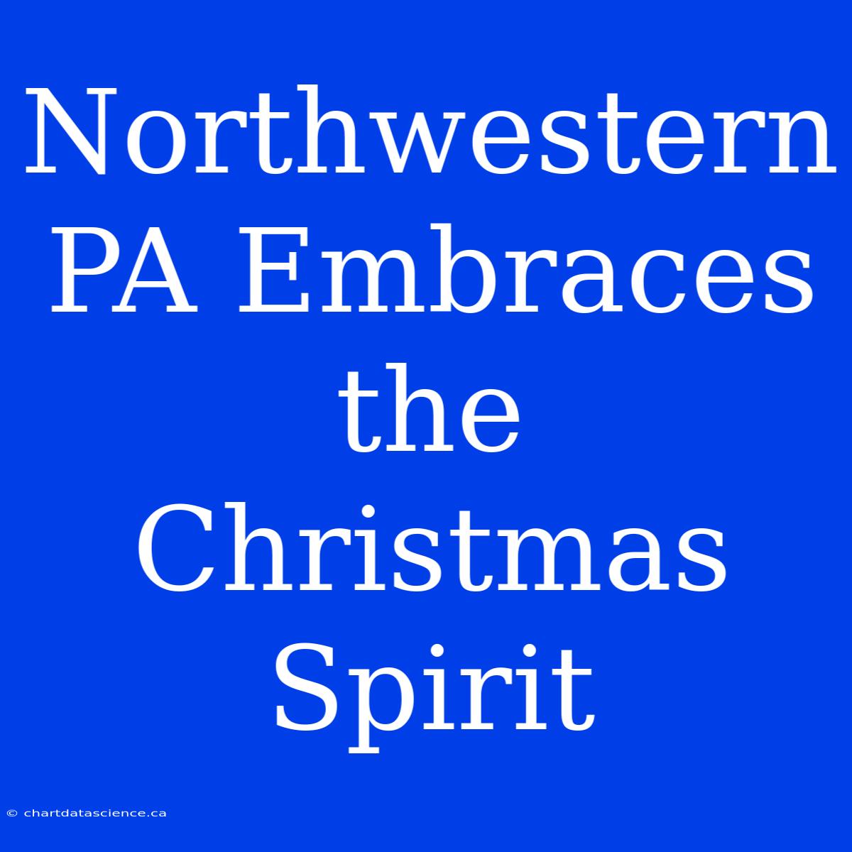 Northwestern PA Embraces The Christmas Spirit