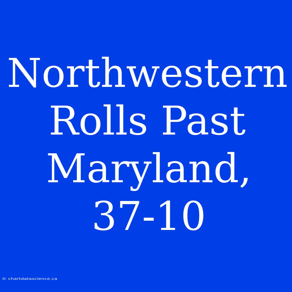 Northwestern Rolls Past Maryland, 37-10