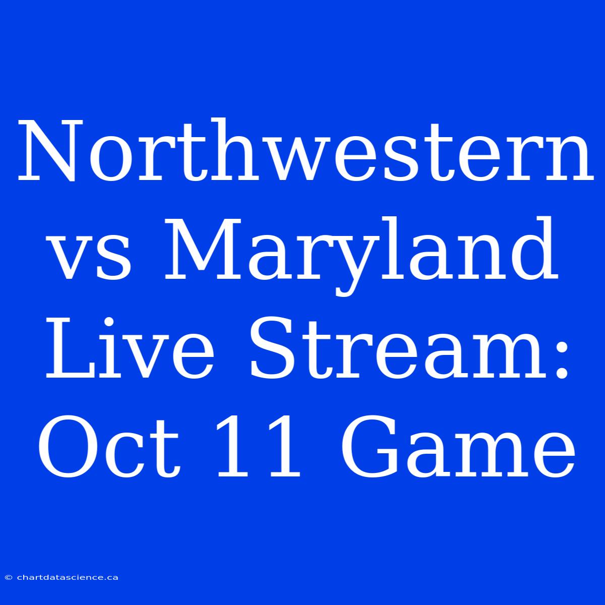 Northwestern Vs Maryland Live Stream: Oct 11 Game