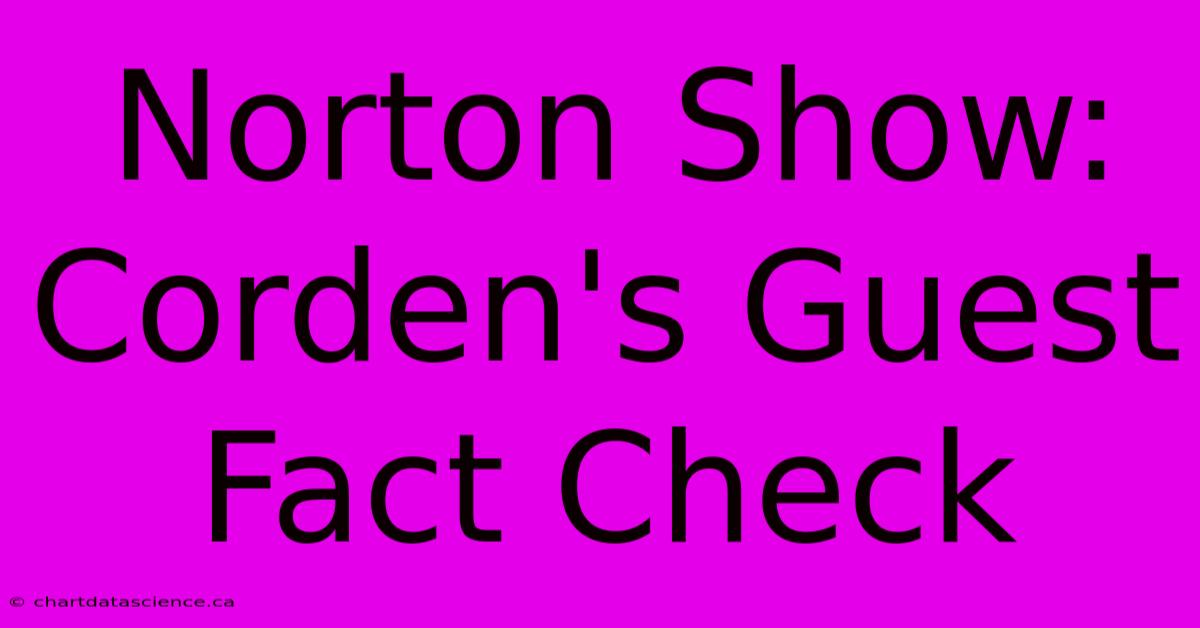 Norton Show: Corden's Guest Fact Check