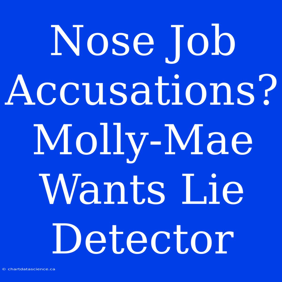 Nose Job Accusations? Molly-Mae Wants Lie Detector