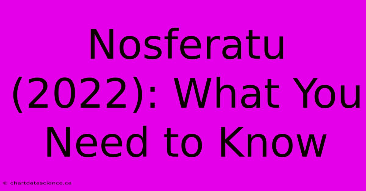 Nosferatu (2022): What You Need To Know