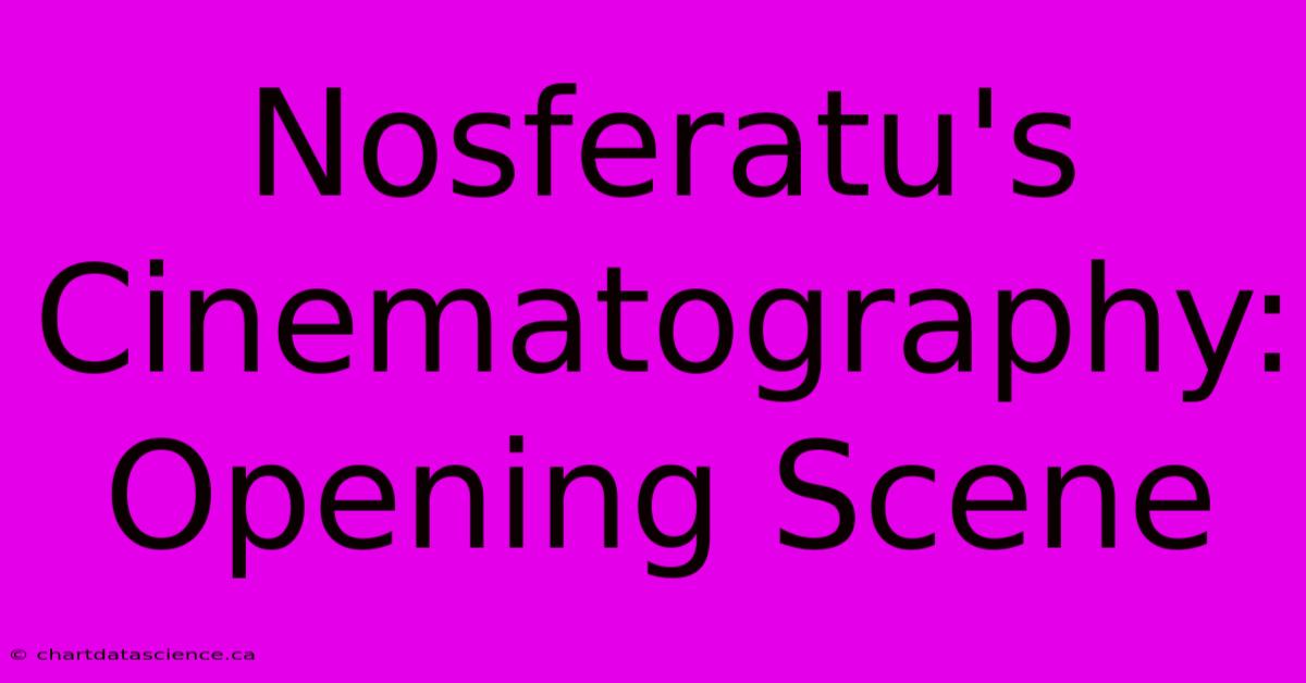 Nosferatu's Cinematography: Opening Scene