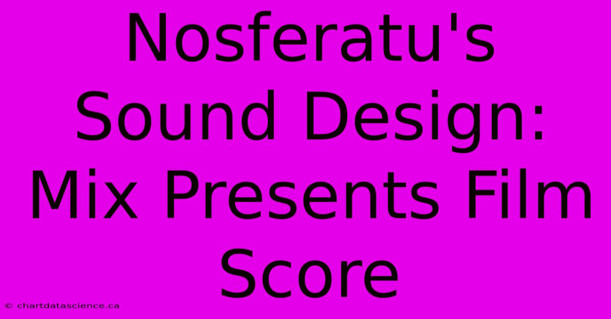 Nosferatu's Sound Design: Mix Presents Film Score