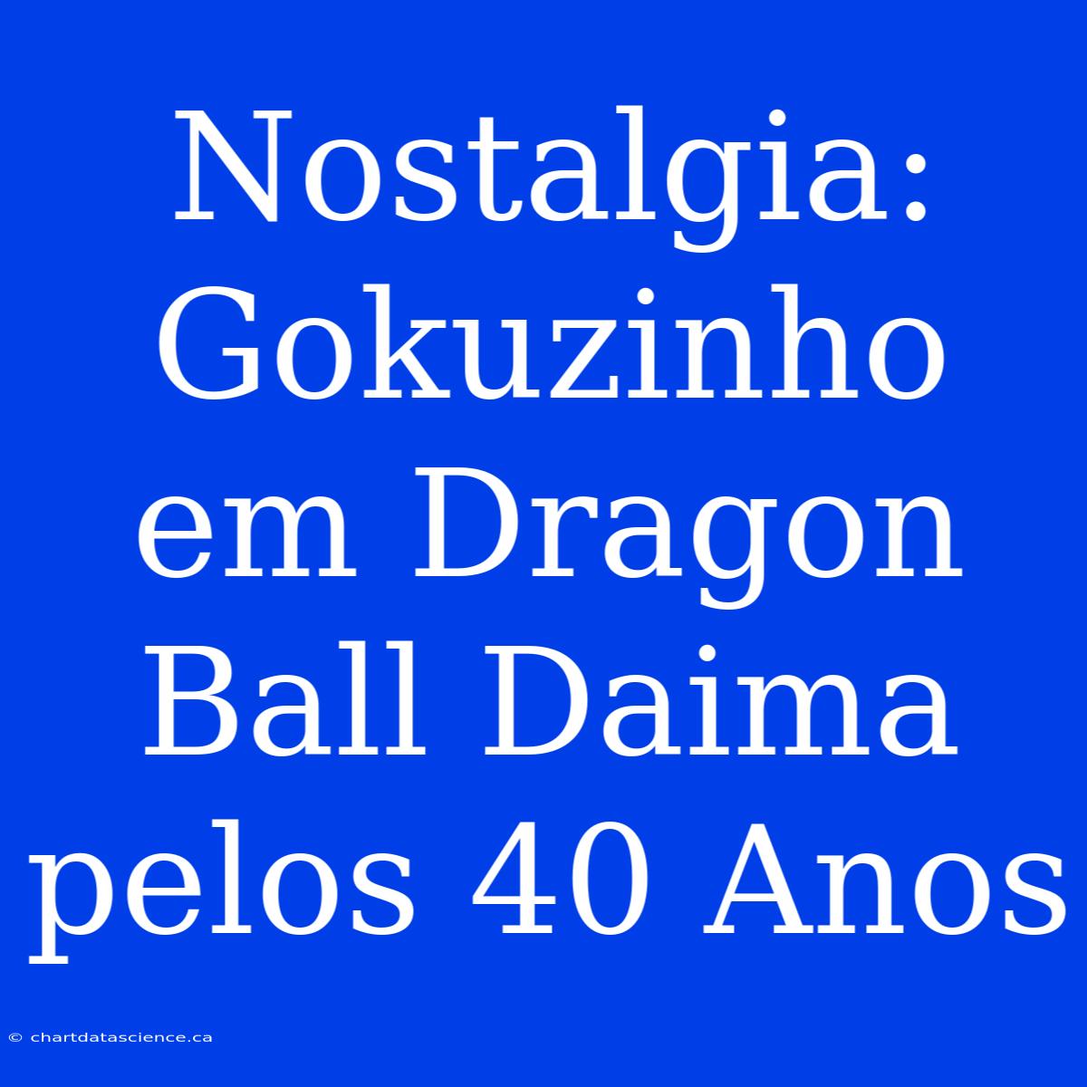 Nostalgia: Gokuzinho Em Dragon Ball Daima Pelos 40 Anos