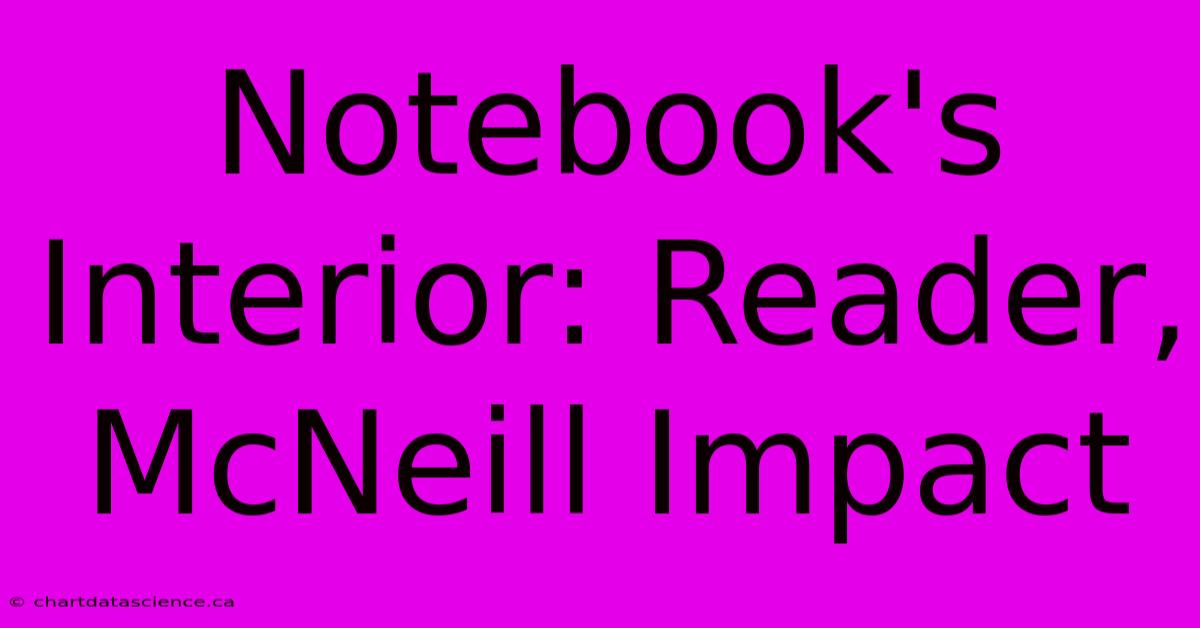 Notebook's Interior: Reader, McNeill Impact