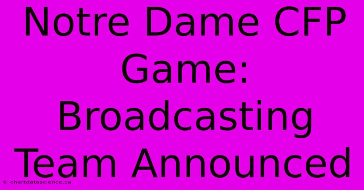 Notre Dame CFP Game: Broadcasting Team Announced